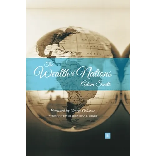 Wealth of Nations: An Inquiry Into the Nature and Causes of the Wealth of Nations